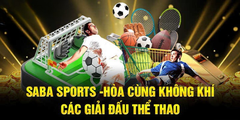 Saba Sport đang cung cấp nhiều môn thể thao