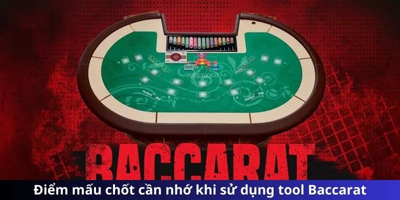 Điểm mấu chốt cần nhớ khi sử dụng tool Baccarat