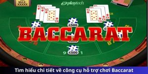 Tìm hiểu chi tiết về công cụ hỗ trợ chơi Baccarat